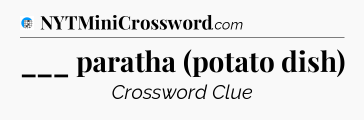 ___ paratha (potato dish) Crossword Clue