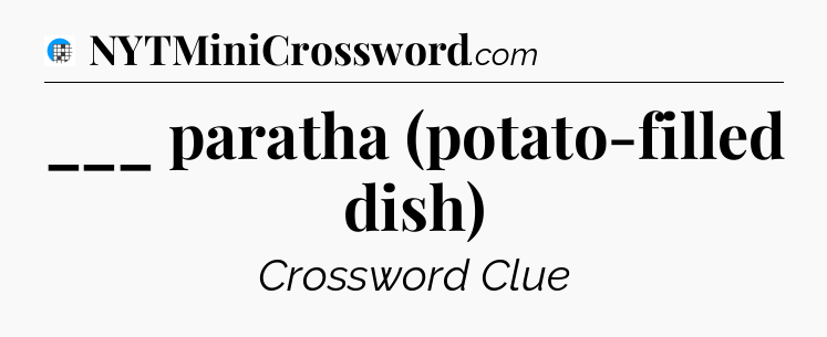 ___ paratha (potato-filled dish) Crossword Clue