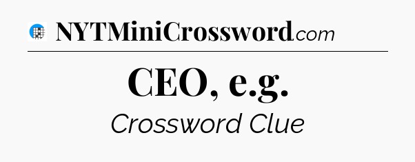 CEO, e.g Crossword Clue