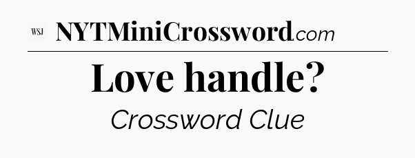 Love handle - WSJ Crossword