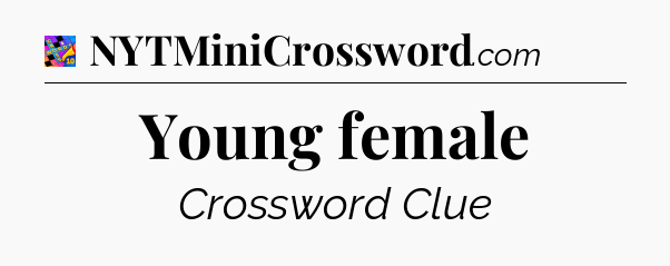 Young female Crossword Clue
