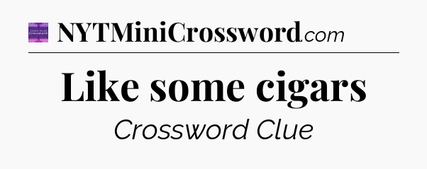Like some cigars - Thomas Joseph Crossword