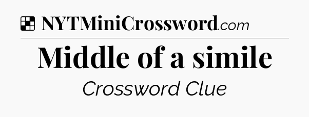 Solution: Middle of a simile - NYT Crossword
