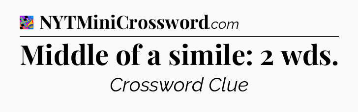 Middle of a simile: 2 wds Crossword Clue