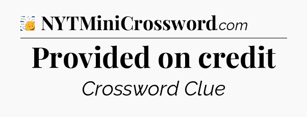 Provided on credit - 7 Little Words