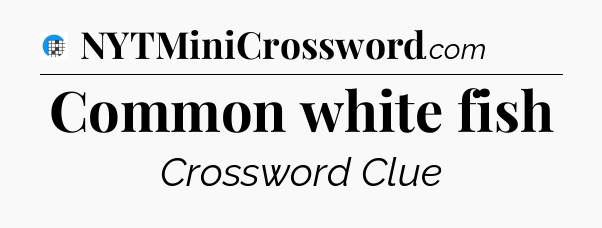 Common white fish Crossword Clue