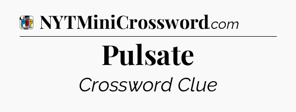 Pulsate Crossword Clue