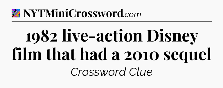 1982 live-action Disney film that had a 2010 sequel Crossword Clue