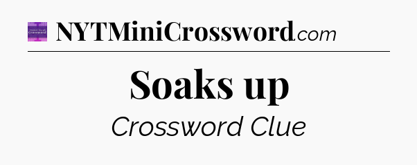 Soaks up - Thomas Joseph Crossword