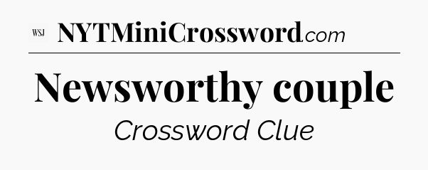 Newsworthy couple - WSJ Crossword