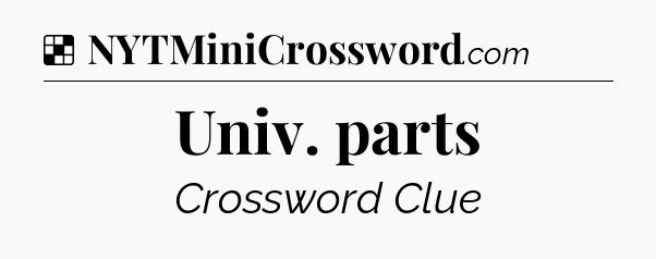 Solution: Univ. parts - NYT Crossword