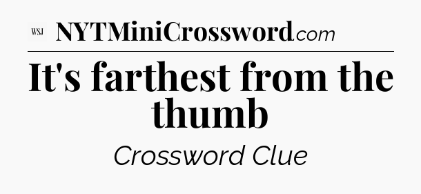 It's farthest from the thumb - WSJ Crossword
