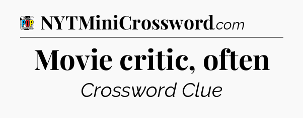 Movie critic, often Crossword Clue