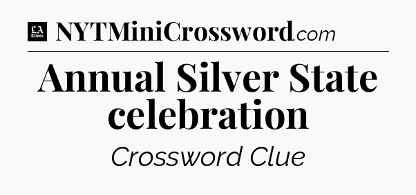 Annual Silver State celebration - LA Times Crossword