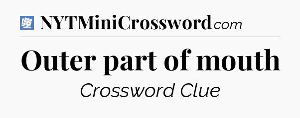 Outer part of mouth Puzzle Page Crossword Clue