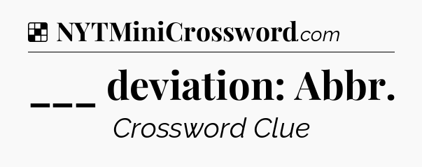 Solution: ___ deviation: Abbr - NYT Crossword