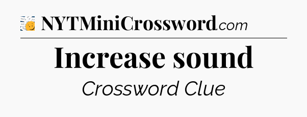 Increase sound - 7 Little Words