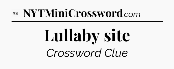 Lullaby site - WSJ Crossword