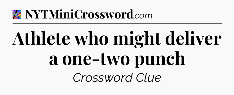 Athlete who might deliver a one-two punch Crossword Clue
