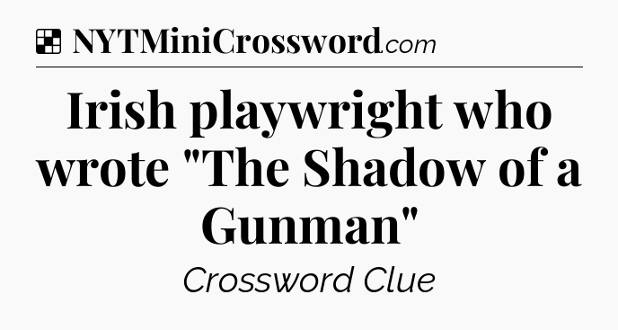 Solution: Irish playwright who wrote 