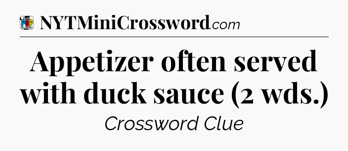 Appetizer often served with duck sauce (2 wds.) Crossword Clue
