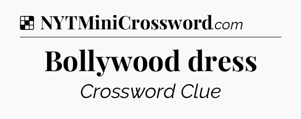 Solution: Bollywood dress - NYT Crossword