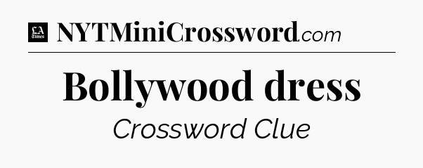 Bollywood dress - LA Times Crossword