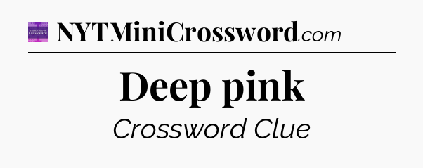Deep pink - Thomas Joseph Crossword