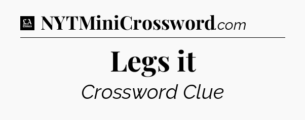 Legs it - LA Times Crossword