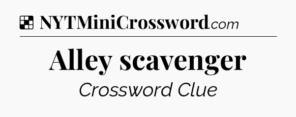 Solution: Alley scavenger - NYT Crossword