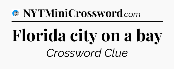 Florida city on a bay Crossword Clue