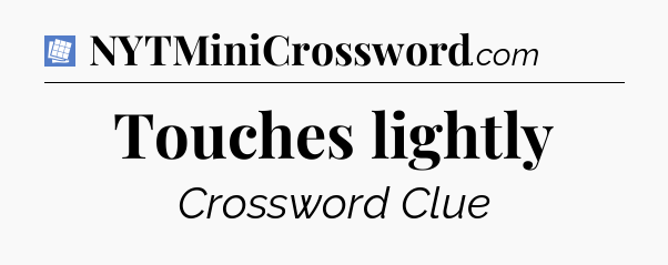 Touches lightly Puzzle Page Crossword Clue