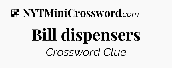 Solution: Bill dispensers - NYT Crossword
