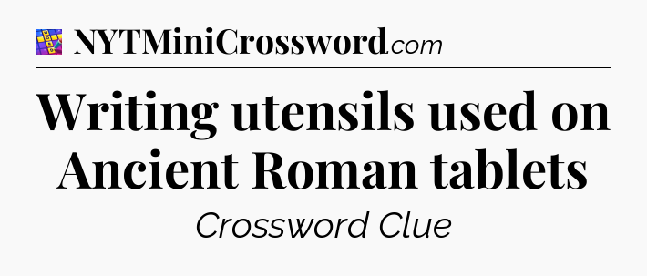 Writing utensils used on Ancient Roman tablets Codycross