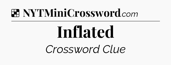 Solution: Inflated - NYT Crossword