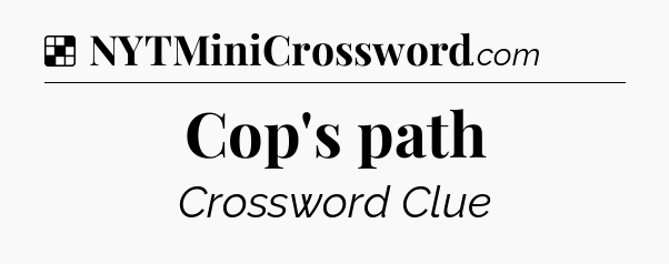 Solution: Cop's path - NYT Crossword