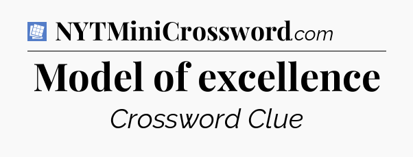 Model of excellence Puzzle Page Crossword Clue