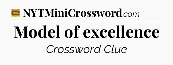 Model of excellence crossword clue Eugene Sheffer