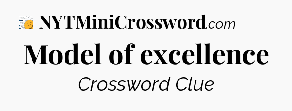 Model of excellence - 7 Little Words