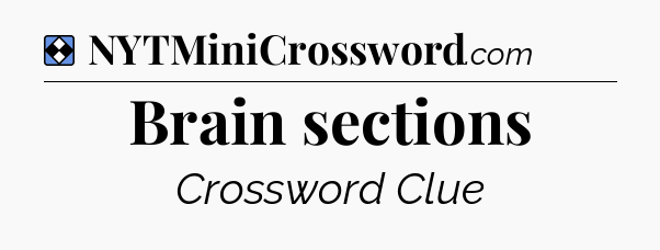 Solution: Brain sections - NYT Mini Crossword