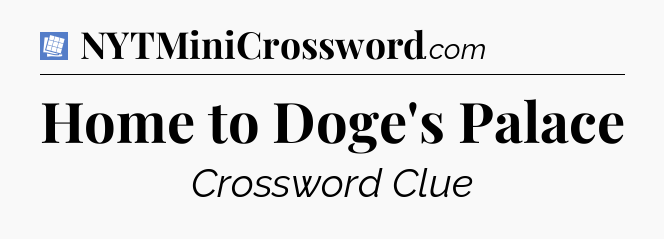Home to Doge's Palace Puzzle Page Crossword Clue