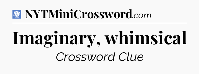 Imaginary, whimsical Puzzle Page Crossword Clue