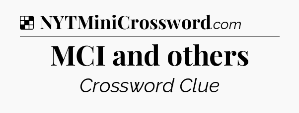 Solution: MCI and others - NYT Crossword