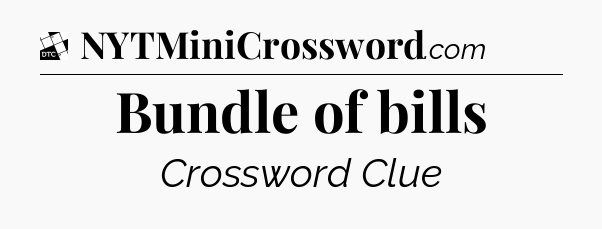 Bundle of bills - Daily Themed Classic Crossword