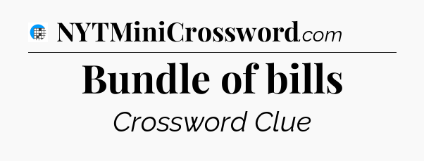 Bundle of bills Crossword Clue