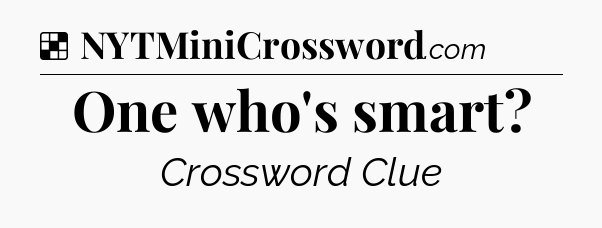 Solution: One who's smart - NYT Crossword