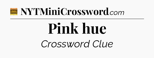 Pink hue - Eugene Sheffer Crossword