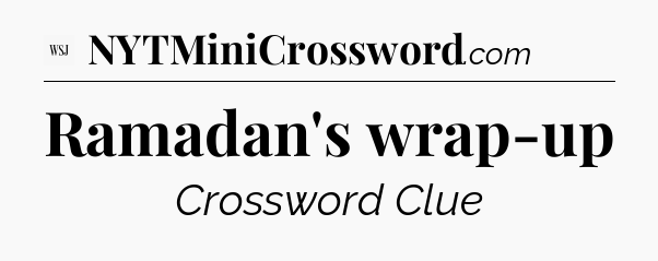 Ramadan's wrap-up - WSJ Crossword