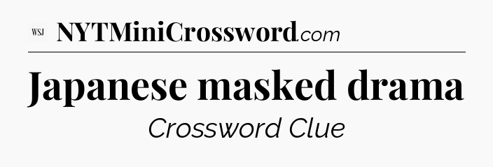 Japanese masked drama - WSJ Crossword