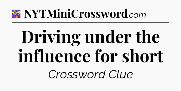 Driving under the influence for short Codycross